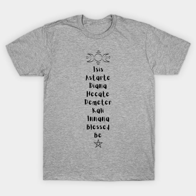 Isis, Astarte, Diana, Hecate, Demeter, Kali, Innana, Blessed Be the Witches T-Shirt by drumweaver